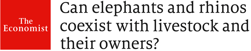 The Economist headline: "Can elephants and rhinos coexist with livestock and their owners?"