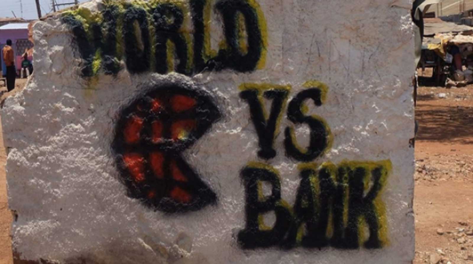 Graffiti pushing back against the World Bank