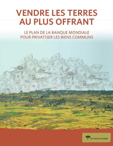 Vendre les terres au plus offrant: Le plan de la Banque mondiale pour privatiser les biens communs